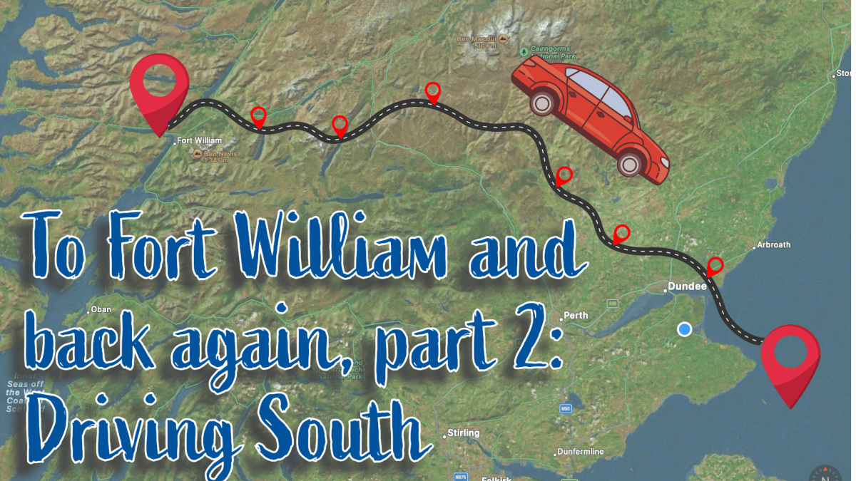 To Fort William and back again, part 2: driving&nbsp;south