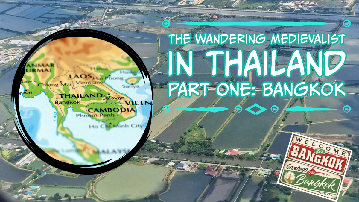 The Wandering Medievalist in Thailand, part one –&nbsp;Bangkok!