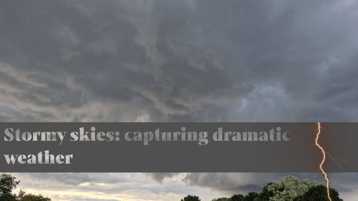 Stormy Skies: capturing dramatic weather in Scotland and&nbsp;beyond